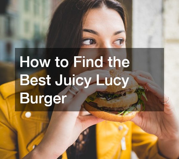 How to Find the Best Juicy Lucy Burger