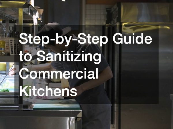 Step-by-Step Guide to Sanitizing Commercial Kitchens