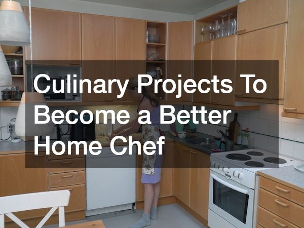 Culinary Projects To Become a Better Home Chef